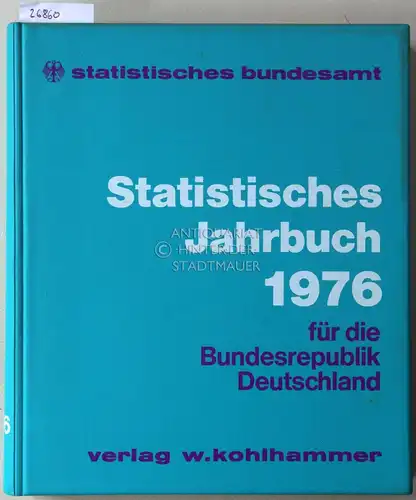 Statistisches Bundesamt: Statistisches Jahrbuch 1976 für die Bundesrepublik Deutschland. 