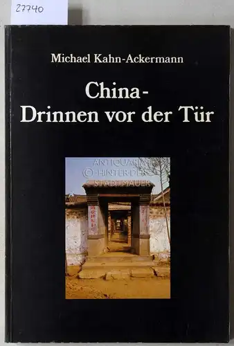 Kahn-Ackermann, Michael: China - Drinnen vor der Tür. Erfahrungen mit dem chinesischen Alltag. 