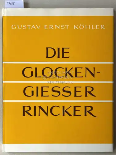 Köhler, Gustav Ernst: Die Glockengiesser Rincker. Mit e. Beitr. v. Kurt Köster. 