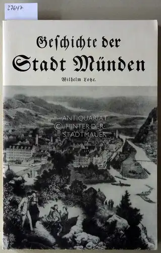 Lotze, Wilhelm: Geschichte der Stadt Münden nebst Umgegend mit besonderer Hervorhebung der Begebenheiten des dreißigjährigen und siebenjährigen Krieges. 