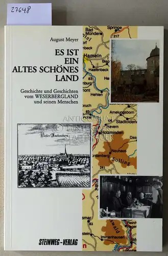 Meyer, August: Es ist ein altes schönes Land: Geschichte und Geschichten vom Weserbergland und seinen Menschen. 