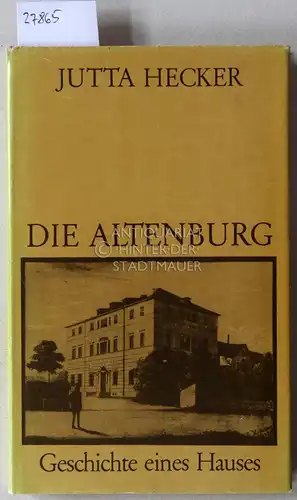 Hecker, Jutta: Die Altenburg: Geschichte eines Hauses. 