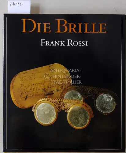 Rossi, Frank: Die Brille. Eine Geschichte der Sehhilfen. 