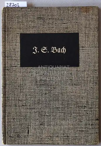 Hitzig, Wilhelm: Johann Sebastian Bach, 1685-1750. Sein Leben in Bildern. 