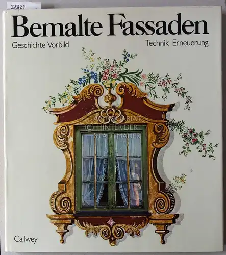 Baur-Heinhold, Margarete: Bemalte Fassaden. Geschichte, Vorbild, Technik, Erneuerung. 