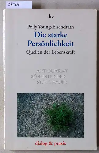 Young-Eisendrath, Polly: Die starke Persönlichkeit: Quellen der Lebenskraft. [= dialog und praxis]. 