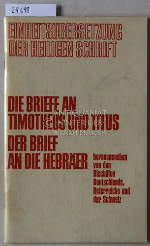 Die Briefe an Timotheus und Titus. Der Brief an die Hebräer. [= Einheitsübersetzung der Heiligen Schrift] Hrsg. v. d. Bischöfen Deutschlands, Österreichs und der Schweiz. 