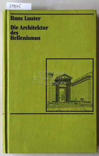 Lauter, Hans: Die Architektur des Hellenismus. 