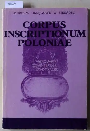 Szymczakowa, Alicia, Jan Szymczak und Ryszard (Red.) Rosin: Corpus Inscriptionum Poloniae. Tom II: Wojewodztwo Sieradzkie. 