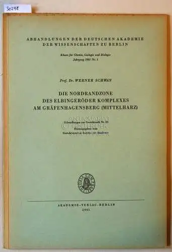 Schwan, Werner: Die Nordrandzone des Elbingeröder Komplexes am Gräfenhagensberg (Mittelharz). [= Abhandlungen der deutschen Akademie der Wissenschaften zu Berlin. Klasse für Chemie, Geologie und Biologie...