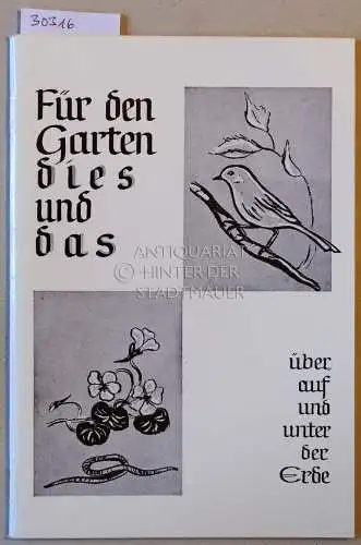 Für den Garten dies und das, über auf und unter der Erde. 