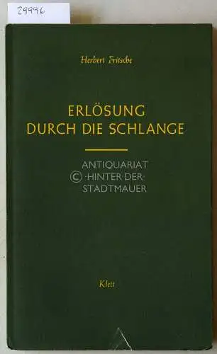 Fritsche, Herbert: Erlösungen durch die Schlange. Mysterium, Menschenbild und Mirakel homöopathischer Heilkunst. 