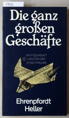 Ehrenpfordt, Rudolf und Lutz Heller: Die ganz großen Geschäfte. Geschichten von Fliegenden Göttern, Rattenfängern, Tigern und anderen Profitjägern. 