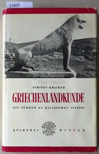 Kirsten, Ernst und Wilhelm Kraiker: Griechenlandkunde. Ein Führer zu klassischen Stätten. 