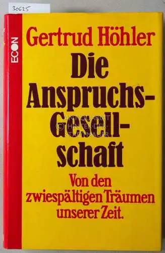 Höhler, Gertrud: Die Anspruchs-Gesellschaft. Von den zwiespältigen Träumen unserer Zeit. 