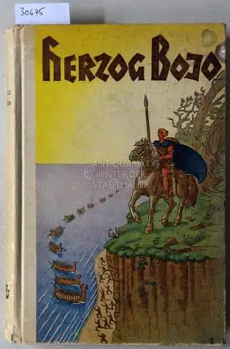 Pastenaci, Kurt: Herzog Bojo. Sieger über die Legionen und den Tod. 