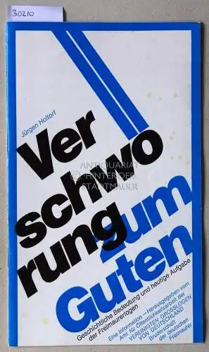 Holtorf, Jürgen: Verschwörung zum Guten. Geschichtliche Bedeutung und heutige Aufgabe der Freimaurerlogen. 