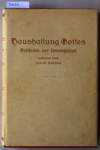 Lorber, Jakob: Haushaltung Gottes. Geschichte der Urmenschheit. Erster Teil. Durch das Innere Wort erhalten und niedergeschrieben von Jakob Lorber. 