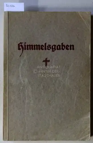 Lorber, Jakob: Himmelsgaben. Worte aus der Höhe der Höhen, neben den großen Werken der Neuoffenbarung, kundgetan durch... (Band 1). 