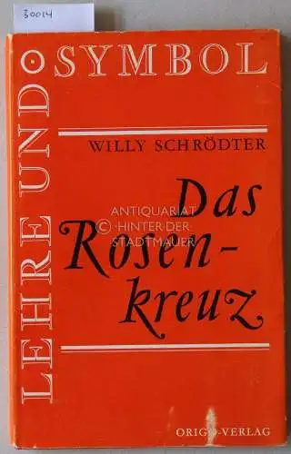 Schrödter, Willy: Das Rosenkreuz. [= Lehre und Symbol]. 