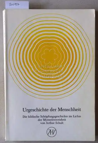 Schult, Arthur: Urgeschichte der Menschheit. DIe biblische Schöpfungsgeschichte im Lichte der Mysterienweisheit. 