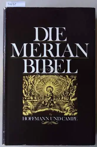 Die Merian-Bibel. Die Bibel. Die ganze heilige Schrift des Alten und Neuen Testaments. Nach der dt. Übersetzung D. Martin Luthers mit den Kupferstichen von Matthaeus Merian. 