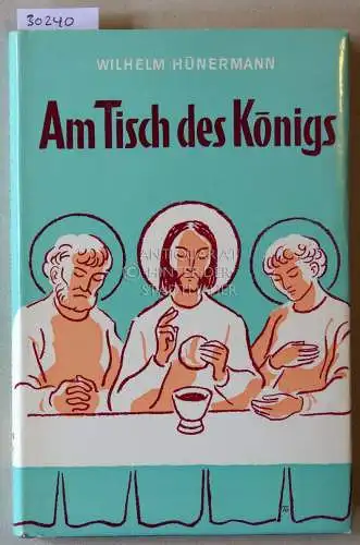 Hünermann, Wilhelm: Am Tisch des Königs. Erzählungen für Erstkommunikanten. 