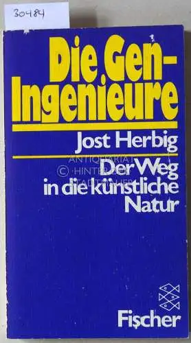 Herbig, Jost: Die Gen-Ingenieure. Der Weg in die künstliche Natur. 