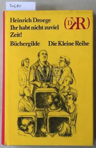 Droege, Heinrich: Ihr habt nicht zuviel Zeit! Reportagen. 