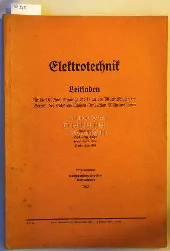 Böge: Elektrotechnik. Leitfaden für die OF Fachlehrgänge Lfb II an den Marineschulen im Bereich der Schiffsmaschinen-Inspektion Wilhelmshaven. Hrsg. v.d. Schiffsmaschinen-Inspektion Wilhelmshaven. 