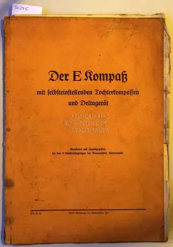 Der E Kompass mit selbsteinstellenden Tochterkompassen und Deltagerät. Bearb u. hrsg. bei den E Sonderlehrgängen der Marineschule Wesermünde. 