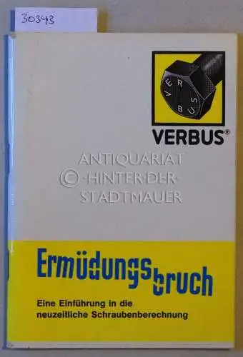 Ermüdungsbruch. Eine Einführung in die neuzeitliche Schraubenberechnung. 