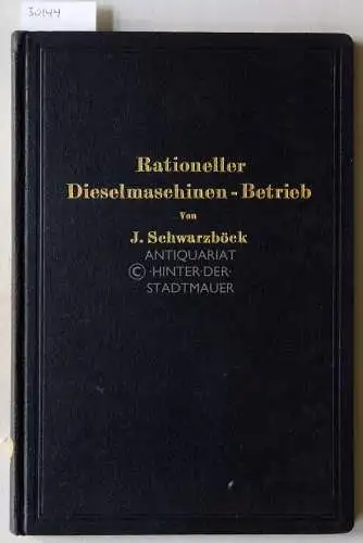 Schwarzböck, Josef: Rationeller Dieselmaschinen-Betrieb. Anleitung für Betrieb, Instandhaltung und Reparatur ortfester Viertakt-Dieselmaschinen. 