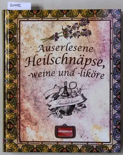 Auserlesene Heilschnäpse, - weine und -liköre. 