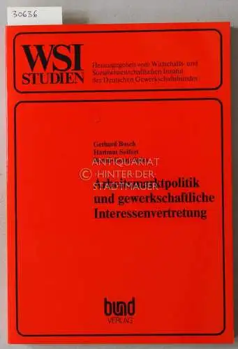 Bosch, Gerhard, Hartmut Seifert und Bernd-Georg Spies: Arbeitsmarktpolitik und gewerkschaftliche Interessenvertretung. [= WSI-Studien]. 