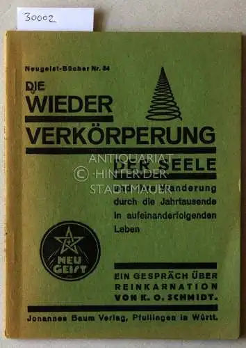 Schmidt, K. O: Die WIederverkörperung der Seele und ihre Wanderung durch die Jahrtausende in aufeinanderfolgenden Leben. [= Neugeist-Bücher, 34]. 