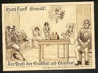 Rundfunk überall ! Der Trost der Kranken und Blinden. Steinzeichnung G. Vogel. Hamburg.