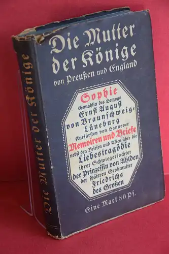 Robert Geerds [Hrsg.]: Die Mutter der Könige von Preußen und England. Memoiren und Briefe der Kurfürstin Sophie von Hannover. 