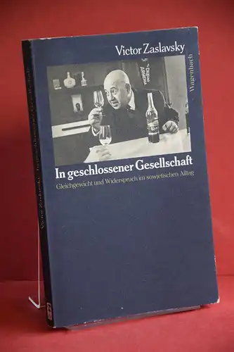 Victor Zaslavsky: In geschlossener Gesellschaft. Gleichgewicht und Widerspruch im sowjetischen Alltag. Aus dem Amerikanischen v. Rosemarie Farkas. 