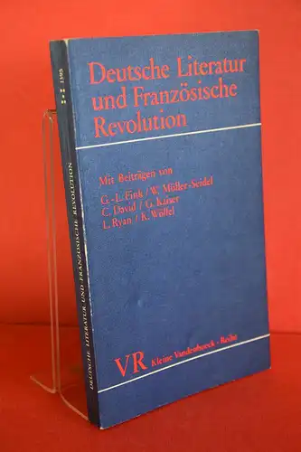 Richard Brinkmann / Claude David / Gonthier-Louis Fink / Gerhard Kaiser / Walter Müller-Seidel / Lawrence Ryan / Kurt Wölfel: Deutsche Literatur und Französische Revolution. Sieben Studien. 