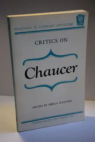 Sheila Sullivan [Ed.]: Critics on Chaucer. [Unwin University Books; Readings in Literary Criticism, VI]. 