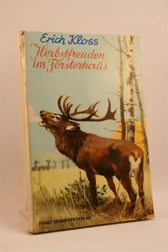 Kloss Erich: Herbstfreuden im Försterhaus. Ein Junge erlebt den Wald und seine Tiere. 