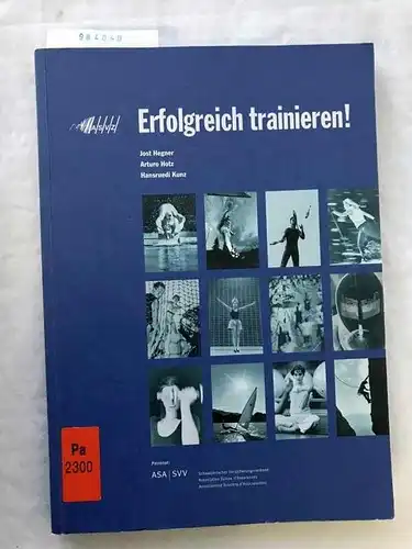 Hegner, Jost (Verfasser), Arturo (Verfasser) Hotz und Hansruedi (Verfasser) Kunz: Erfolgreich trainieren!
 Jost Hegner ; Arturo Hotz ; Hansruedi Kunz. ASVZ. [Hrsg.: Akademischer Sportverband Zürich]. 