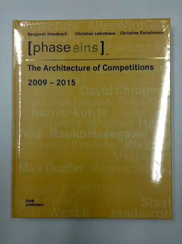 Hossbach, Benjamin (Verfasser), Christian (Verfasser) Lehmhaus und Christine (Verfasser) Eichelmann: Hossbach, Benjamin: The architecture of competitions; Teil: Band 3., 2009 - 2015
 (phase eins) ; Benjamin Hossbach, Christian Lehmhaus, Christine Eichelma