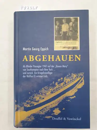 Eppich, Martin Georg: Abgehauen : Als Blinder Passagier 1947 auf der "Queen Mary" von Southampton nach New York und zurück 
 Ein Kriegsfreiwilliger der Waffen-SS erinnert sich. 