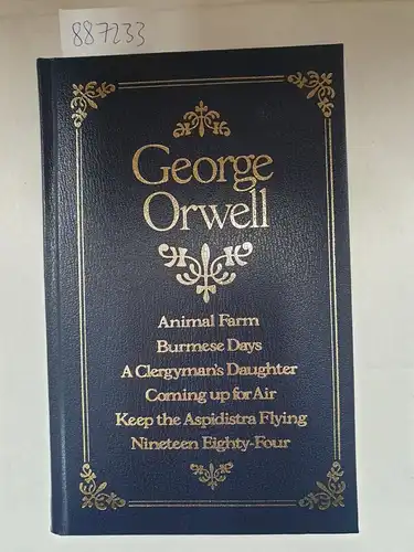 Orwell, George: Selected Works of George Orwell : animal farm, burmese days a clergyman`s daughter, coming up for air, keep the aspidistra flying, nineteen eighty-four. 