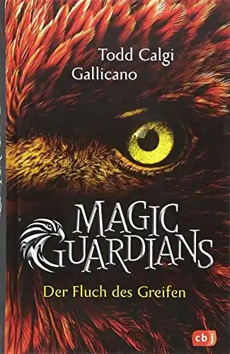 Calgi, Gallicano Todd: Magic Guardians - Der Fluch des Greifen: (Die Magic Guardians-Reihe, Band 1). 