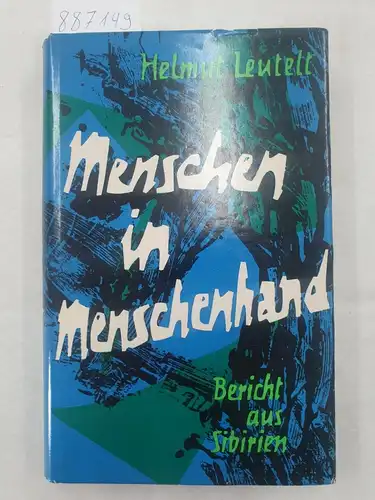 Leutelt, Helmut: Menschen in Menschenhand - Bericht aus Sibirien. 