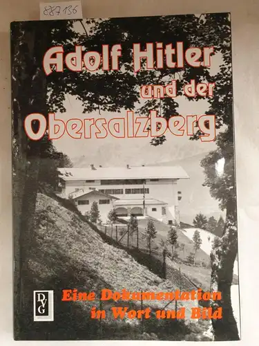 Neul, Josef: Adolf Hitler und der Obersalzberg : eine Dokumentation in Wort und Bild. 