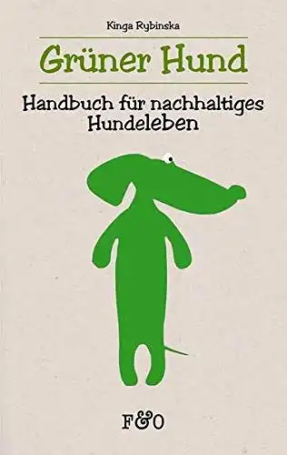 Rybinska, Kinga: Grüner Hund - Handbuch für nachhaltiges Hundeleben. 